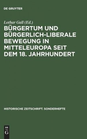 Burgertum Und Burgerlich-Liberale Bewegung in Mitteleuropa Seit Dem 18. Jahrhundert