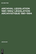 Archival Legislation 1981-1994/ Legislation Archivistique 1981-1994