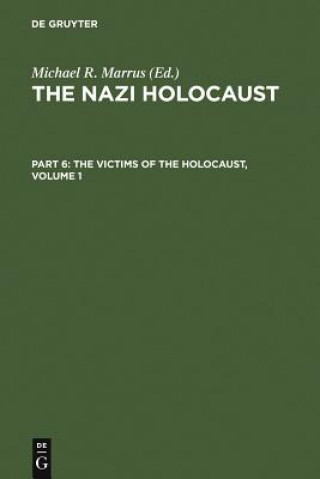 Nazi Holocaust. Part 6: The Victims of the Holocaust. Volume 1