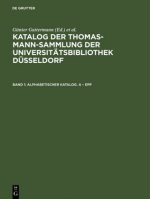 Katalog der Thomas-Mann-Sammlung der Universitatsbibliothek Dusseldorf, Band 1, Alphabetischer Katalog. A - Epp