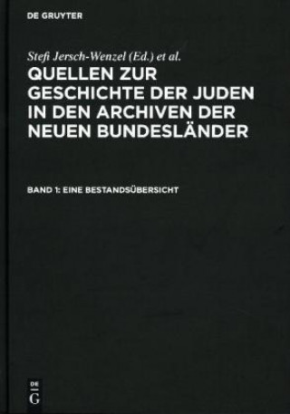 Quellen zur Geschichte der Juden in den Archiven der neuen Bundeslander, Band 1, Eine Bestandsubersicht