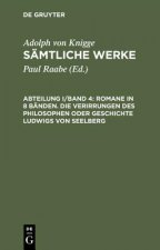 Samtliche Werke, Abteilung I/Band 4, Romane in 8 Banden. Die Verirrungen des Philosophen oder Geschichte Ludwigs von Seelberg