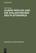 Albins PROLOG Und Die Dialogtheorie Des Platonismus