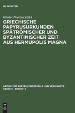 Griechische Papyrusurkunden Spatroemischer Und Byzantinischer Zeit Aus Hermupolis Magna