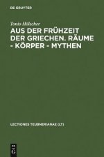 Aus Der Fruhzeit Der Griechen. Raume - Koerper - Mythen