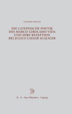 lateinische Poetik des Marco Girolamo Vida und ihre Rezeption bei Julius Caesar Scaliger