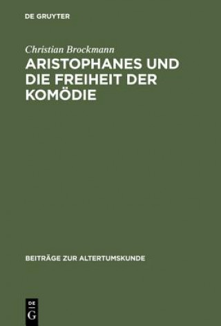 Aristophanes Und Die Freiheit Der Komoedie