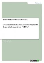 Evaluationsbericht zum Evaluationsprojekt 'Jugendkulturzentrum FORUM'