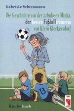 Die Geschichte von der zahnlosen Minka,  der besten Fußballtrainerin  von Klein Kleckersdorf