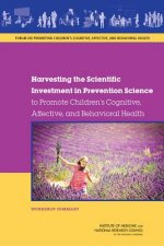 Harvesting the Scientific Investment in Prevention Science to Promote Children's Cognitive, Affective, and Behavioral Health