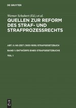 Quellen Zur Reform Des Straf- Und Strafprozessrechts. Abt. II: Ns-Zeit (1933-1939) Strafgesetzbuch. Band 1: Entwurfe Eines Strafgesetzbuchs. Teil 1