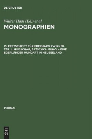 Monographien, 15, Festschrift fur Eberhard Zwirner. Teil II. Hodschag, Batschka. Puhoi - Eine Egerlander Mundart in Neuseeland