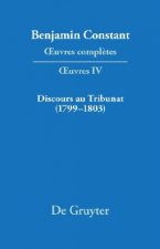 OEuvres completes, IV, Discours au Tribunat. De la possibilite d'une constitution republicaine dans un grand pays (1799-1803)