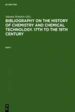 Bibliography on the History of Chemistry and Chemical Technology. 17th to the 19th Century