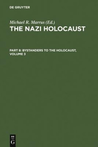 Nazi Holocaust. Part 8: Bystanders to the Holocaust. Volume 3