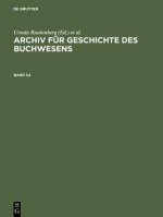 Archiv Fur Geschichte Des Buchwesens. Band 54