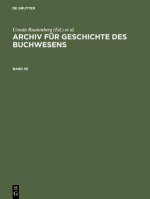 Archiv Fur Geschichte Des Buchwesens. Band 56