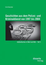 Geschichten aus dem Polizei- und Kriminaldienst von 1997 bis 2004