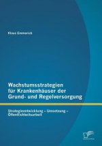 Wachstumsstrategien fur Krankenhauser der Grund- und Regelversorgung