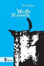 Weisse Flamme. Eine Novelle