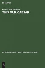 This our Caesar
