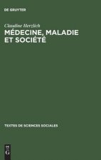 Medecine, maladie et societe