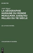 geographie humaine du monde musulman jusqu'au millieu du 11e siecle, [3], Le milieu naturel