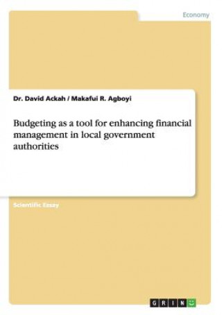 Budgeting as a tool for enhancing financial management in local government authorities