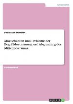 Möglichkeiten und Probleme der Begriffsbestimmung und Abgrenzung des Mittelmeerraums