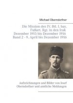 Mission des IV. Btl. I. bay. Fussart. Rgt. in den Irak Dezember 1915 bis Dezember 1916 - Band 2 9. April 1916 bis Dezember