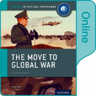 Move to Global War: IB History Online Course Book: Oxford IB Diploma Programme