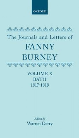 Journals and Letters of Fanny Burney (Madame D'Arblay): Volume X; Bath 1817-1818
