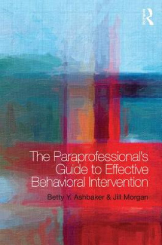 Paraprofessional's Guide to Effective Behavioral Intervention