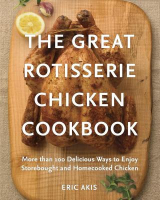 Great Rotisserie Chicken Cookbook