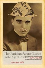 Parisian Avant-Garde in the Age of Cinema, 1900-1923