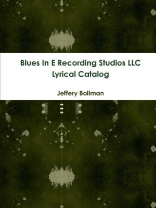 Blues in E Recording Studios Llc Lyrical Catalog