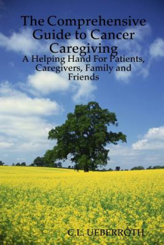 Comprehensive Guide to Cancer Caregiving