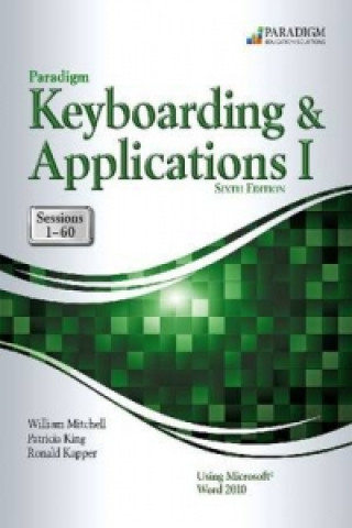 Paradigm Keyboarding and Applications I: Sessions 1-60 Using Microsoft Word 2010