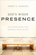 God`s Wider Presence - Reconsidering General Revelation