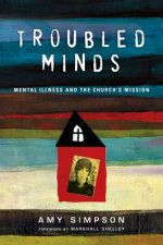 Troubled Minds - Mental Illness and the Church`s Mission