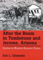 After The Boom In Tombstone And Jerome, Arizona