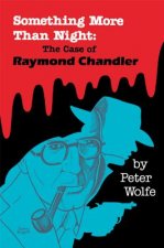 Something More Than Night : the Case of Raymond Chandler