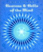 Heavens and Hells of the Mind