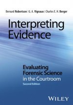 Interpreting Evidence - Evaluating Forensic Science in the Courtroom 2e