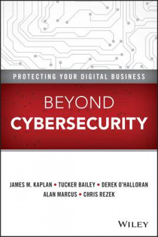 Beyond Cybersecurity - Protecting Your Digital Business