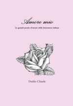 Amore mio - Le grandi poesie d'amore della letteratura italiana