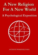 New Religion for A New World: A Psychological Exposition