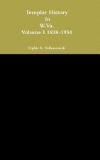 Templar History in W.Va. Volume I 1838-1934