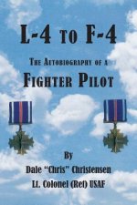 L-4 to F-4: the Autobiography of a Fighter Pilot