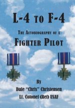 L-4 to F-4: the Autobiography of a Fighter Pilot